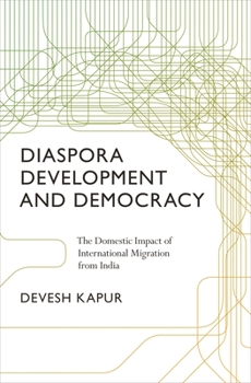 Diaspora, Development, and Democracy: The Domestic Impact of International Migration from India