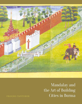 Hardcover Mandalay and the Art of Building Cities in Burma Book