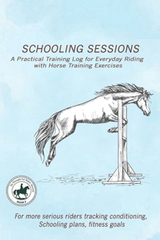 Paperback A Practical Training Log for Everyday Riding with Horse Training Exercises: A structured training log designed to help riders track conditioning, impr Book