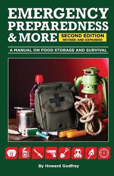 Paperback EMERGENCY PREPAREDNESS & More A MANUAL ON FOOD STORAGE AND SURVIVAL: 2nd Edition Revised and updated Book