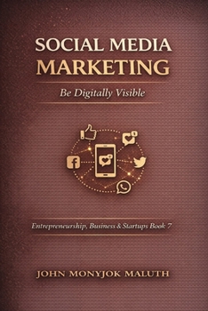 Social Media Marketing: Be Digitally Visible (Entrepreneurship)