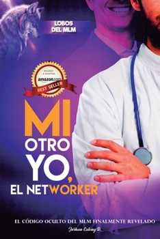 Paperback Mi otro Yo, el Networker: El Código oculto del Multinivel finalmente revelado. [Spanish] Book