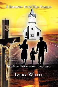 Paperback A Journey Into The Family: Nine Steps To Successful Discipleship Book