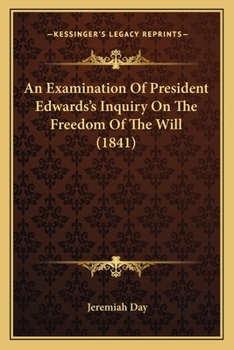 Paperback An Examination Of President Edwards's Inquiry On The Freedom Of The Will (1841) Book