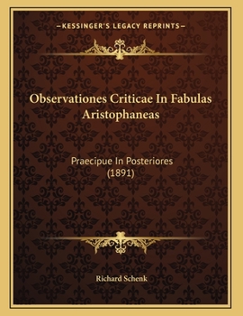 Paperback Observationes Criticae In Fabulas Aristophaneas: Praecipue In Posteriores (1891) [German] Book