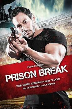 Paperback Prison Break - Vier Jahre Ausbruch und Flucht: Ein moderner TV-Klassiker [German] Book