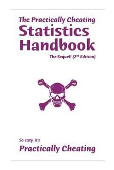 Paperback The Practically Cheating Statistics Handbook, The Sequel! (2nd Edition) Book