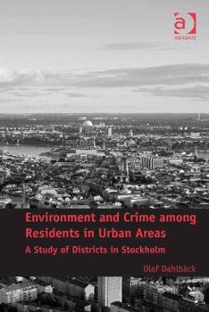 Hardcover Environment and Crime among Residents in Urban Areas: A Study of Districts in Stockholm Book