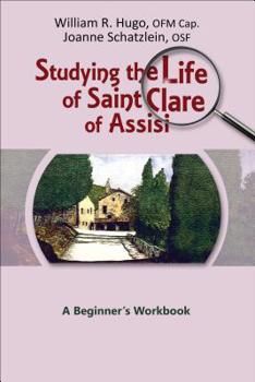 Paperback Studying the Life of Saint Clare of Assisi: A Beginner's Workbook Book