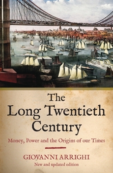 Paperback The Long Twentieth Century: Money, Power and the Origins of Our Times Book