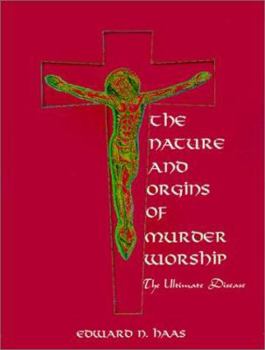 Paperback The Nature and Origins of Murder Worship: The Ultimate Disease Book