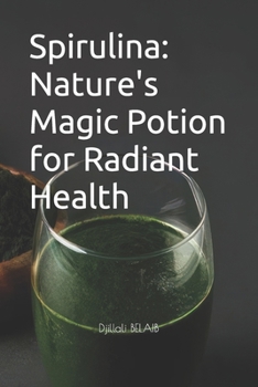 Paperback Spirulina: Nature's Magic Potion for Radiant Health Book