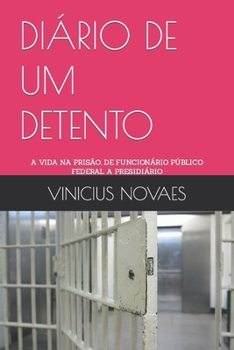 Paperback Diário de Um Detento: A Vida Na Prisão, de Funcionário Público Federal a Presidiário [Portuguese] Book