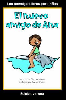 Paperback El nuevo amigo de Ana: Colección Lee conmigo: Libros para niños [Edición verano] (Spanish Edition) [Spanish] Book