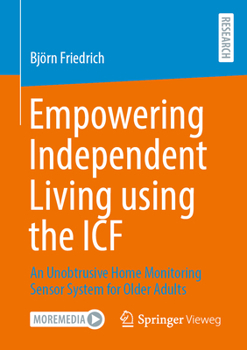 Paperback Empowering Independent Living Using the Icf: An Unobtrusive Home Monitoring Sensor System for Older Adults Book