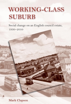 Hardcover Working-class suburb: Social change on an English council estate, 1930-2010 Book