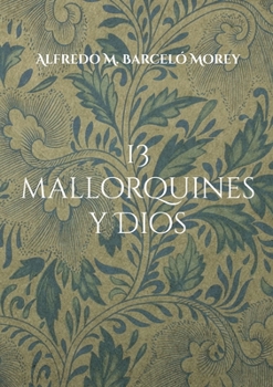 Paperback 13 mallorquines y Dios: La gran pregunta dirigida personas de la sociedad mallorquina [Spanish] Book