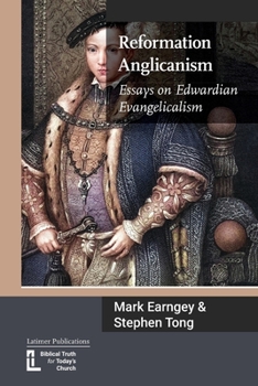 Paperback Reformation Anglicanism: Essays on Edwardian Evangelicalism Book