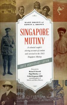 Paperback Singapore Mutiny: A Colonial Couple's Stirring Account of Combat and Survival in the 1915 Singapore Mutiny Book