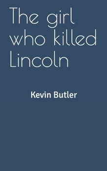 The girl who killed Lincoln