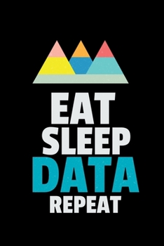 Paperback Eat Sleep Data Repeat: Blank Lined Journal Gift For Computer Data Science Related People. Book