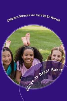 Paperback Children's Sermons You Can't Do By Yourself: 52 Worship Experiences for Kids of All Ages Book