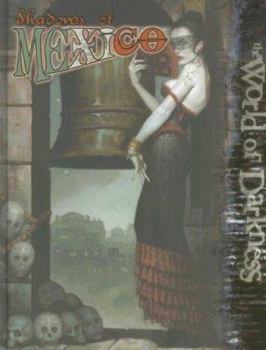 World of Darkness: Shadows of Mexico (World of Darkness) - Book  of the New World of Darkness