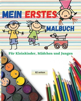 Mein erstes Malbuch: Einfaches und handliches Malbuch für Kleinkinder, Mädchen und Jungen - Mit altersgerechten Tieren und Figuren ׀ ... der Kreativität beitragen