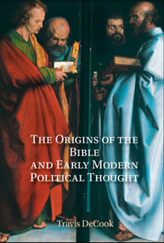 Hardcover The Origins of the Bible and Early Modern Political Thought: Revelation and the Boundaries of Scripture Book