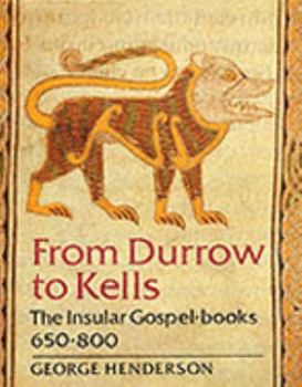Hardcover From Durrow to Kells: The Insular Gospel-Books, 650-800 Book