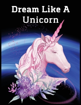 Dream like a Unicorn: Journal and Notebook for Girls - Composition Size (8.5"x 11") With Lined and Blank Pages, Perfect for Journal, Doodling, Sketching and Notebook