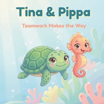 Paperback Tina & Pippa: Teamwork Makes The Way Book