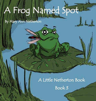 Hardcover The Little Netherton Books: A Frog Named Spot: Book 3 Book
