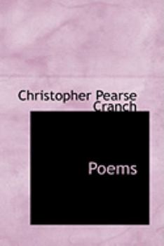 Poems By Christopher Pearse Cranch