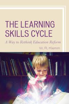 Paperback The Learning Skills Cycle: A Way to Rethink Education Reform Book