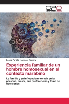Experiencia familiar de un hombre homosexual en el contexto marabino: La familia y su influencia marcada en la persona, su ser, sus preferencias y toma de decisiones