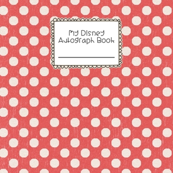 Paperback My Disney Autograph Book: Signature and Photo Vacation Scrapbook - Polka Dots Book