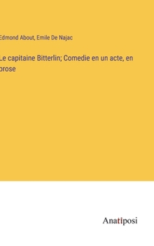 Hardcover Le capitaine Bitterlin; Comedie en un acte, en prose [French] Book