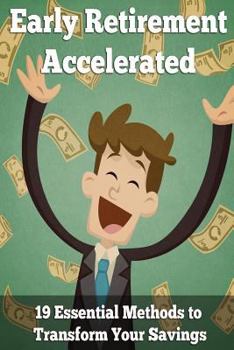 Paperback Early Retirement Accelerated: 19 Essential Methods to Transform Your Savings Book