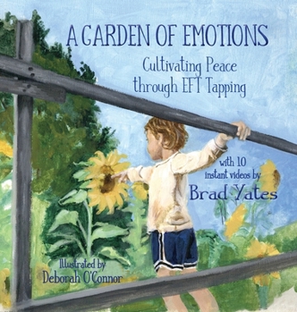 Hardcover A Garden of Emotions: Cultivating Peace through EFT Tapping Book