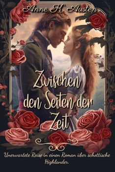 Zwischen den Seiten der Zeit: Unerwartete Reise in einen Roman über schottische Highlander. (German Edition)