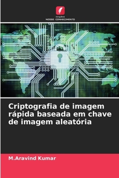 Paperback Criptografia de imagem rápida baseada em chave de imagem aleatória [Portuguese] Book