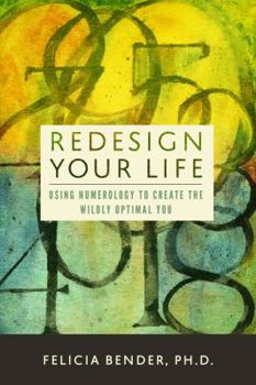 Paperback Redesign Your Life: Using Numerology to Create the Wildly Optimal You Book