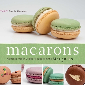 Paperback Macarons: Authentic French Cookie Recipes from the Macaron Cafe Book