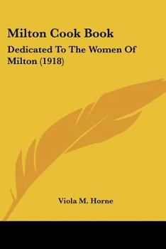 Paperback Milton Cook Book: Dedicated To The Women Of Milton (1918) Book