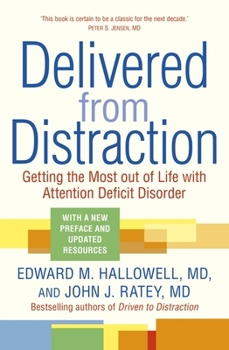 Delivered from Distraction: Getting the Most Out of Life with Attention Deficit Disorder