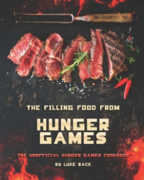 Paperback The Filling Food from Hunger Games: The Unofficial Hunger Games Cookbook Book
