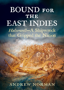 Paperback Bound for the East Indies: Halsewell--A Shipwreck That Gripped the Nation Book