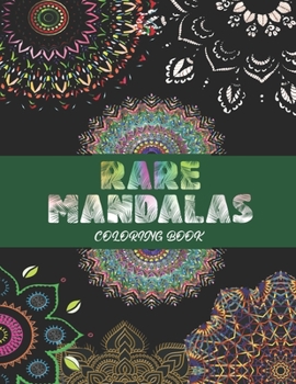 RARE MANDALA coloring book: 50 mondala select well for Stress Relieving, Designs for Men Women or Girls Relaxation. size 8" x 11" 50 page.