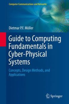 Hardcover Guide to Computing Fundamentals in Cyber-Physical Systems: Concepts, Design Methods, and Applications Book